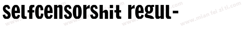 SelfCensorShit Regul字体转换